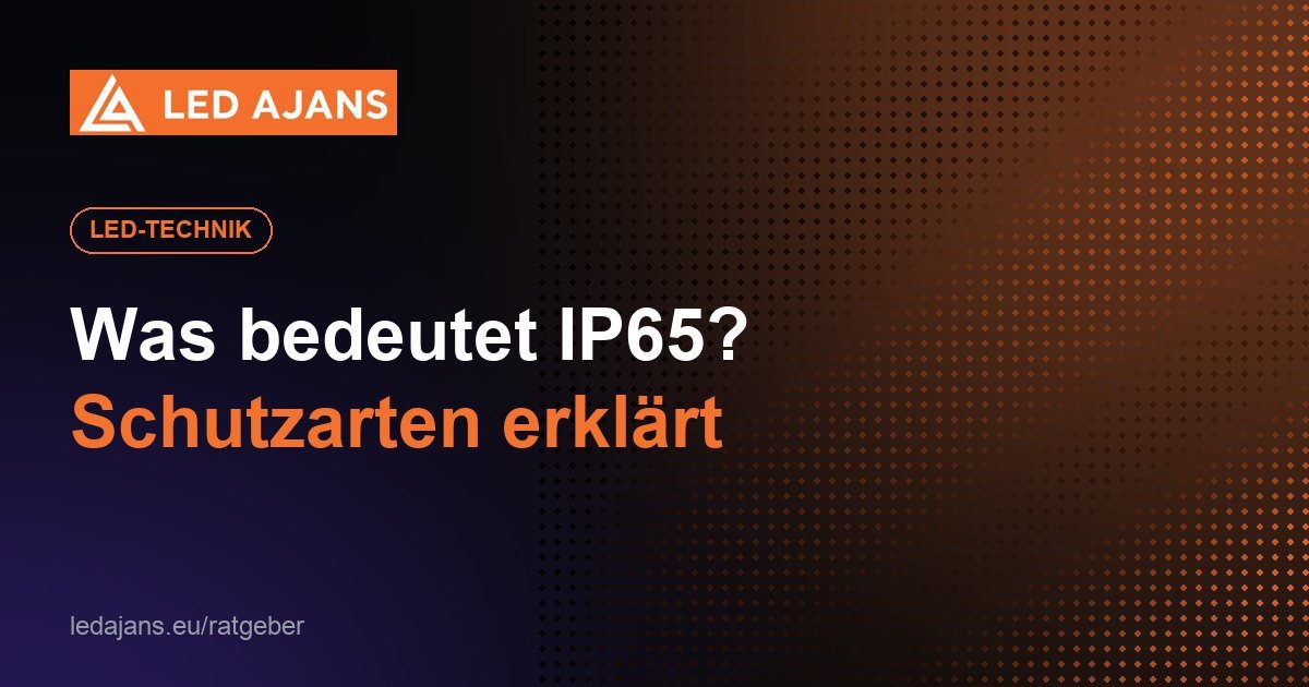 Was bedeutet IP65? – Schutzarten erklärt